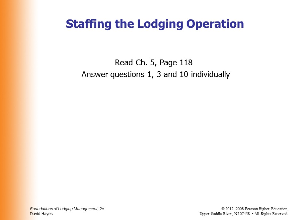 Read Ch. 5, Page 118 Answer questions 1, 3 and 10 individually Staffing the